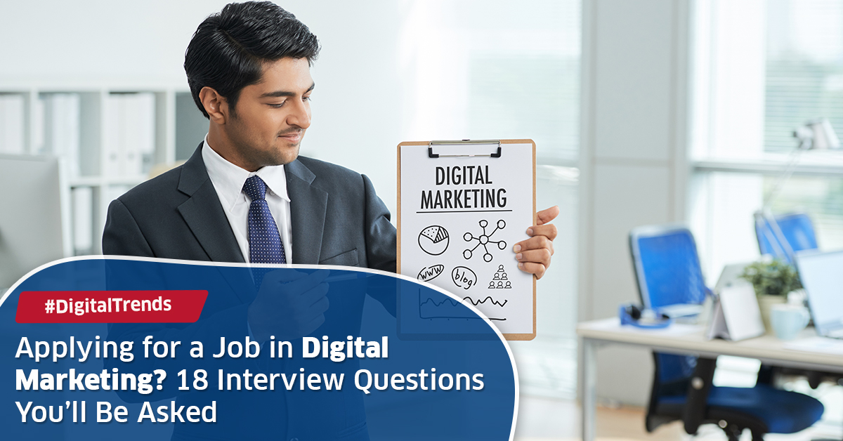 Applying for a Job in Digital Marketing? 18 Interview Questions You’ll Be Asked